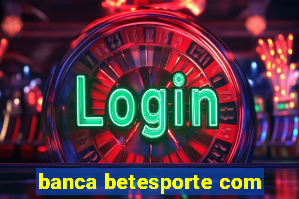 banca betesporte com